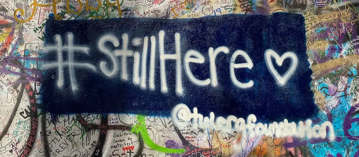 #StillHere with a heart, sprayed for Tyler on the John Lennon Wall in Prague, tagged @tylergfoundation.